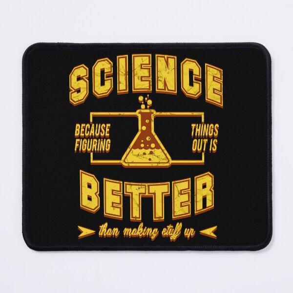 Item preview, Science, Because Figuring Things Out Is Better Than Making Stuff Up designed and sold by PapaBujuGaming.