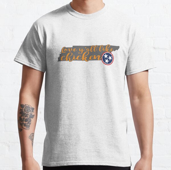 Love Y'all Like Chicken Classic T-Shirt