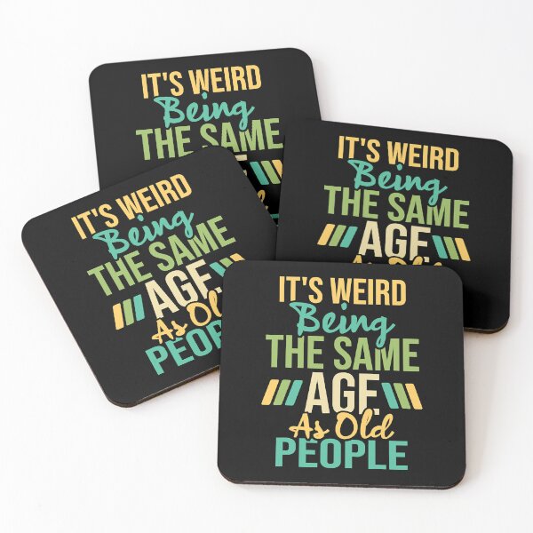 Item preview, It's Weird Being The Same Age As Old People Sarcastic Humor designed and sold by Earthshaker-art.