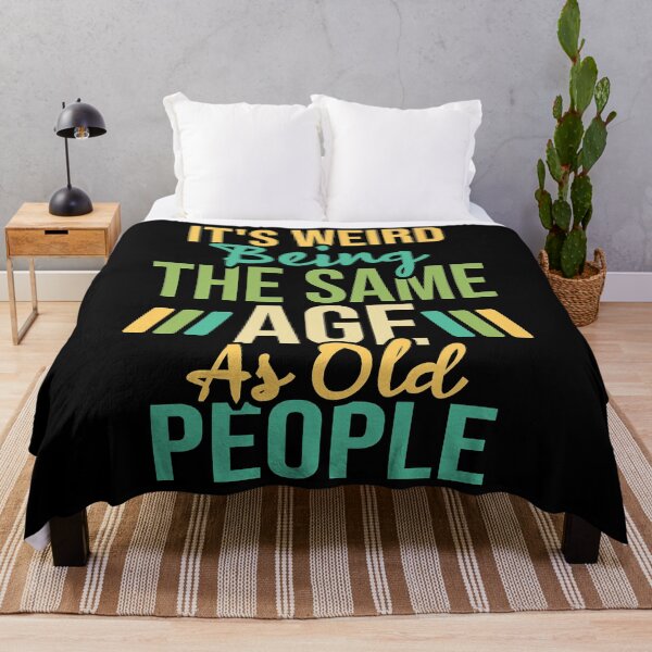 Item preview, It's Weird Being The Same Age As Old People Sarcastic Humor designed and sold by Earthshaker-art.