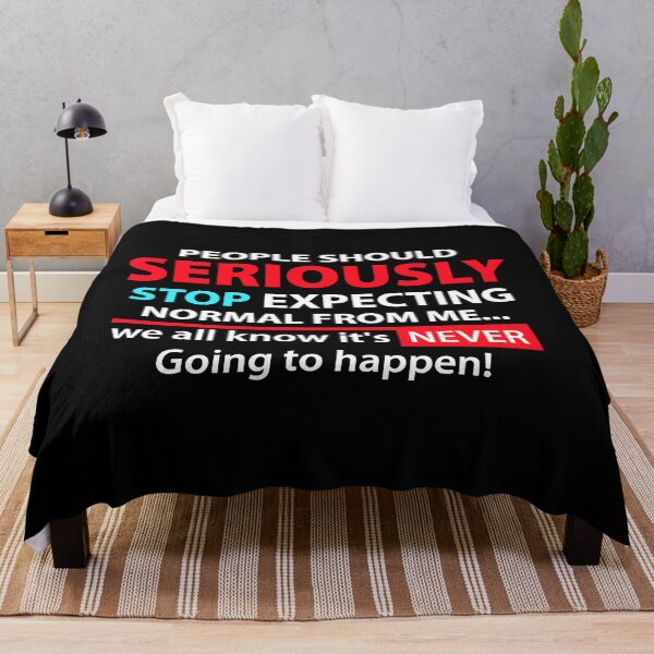 Item preview, People Should Seriously Stop Expecting Normal From Me Sarcastic designed and sold by Earthshaker-art.