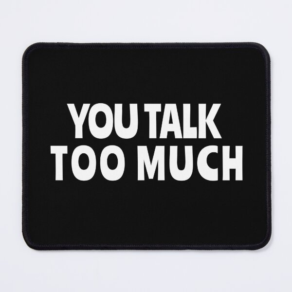 Item preview, You talk too much designed and sold by AdrianShirt.