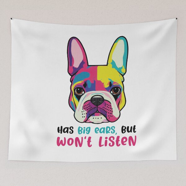 Item preview, French Bulldog "big Ears But Won't Listen" designed and sold by theunknownart.