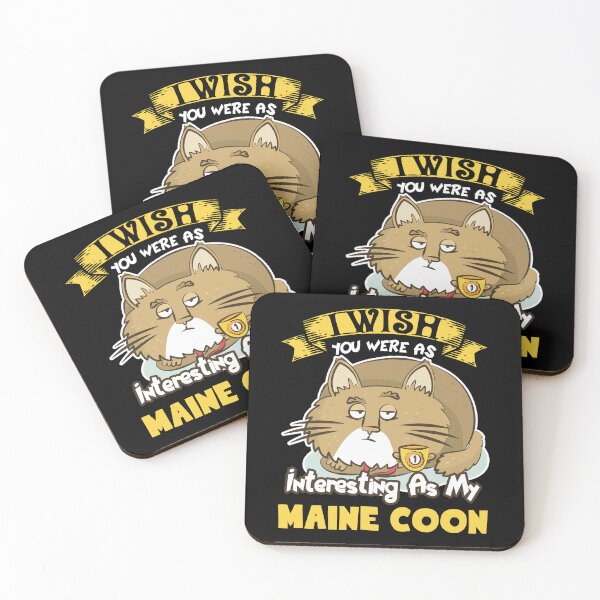 Item preview, I Wish You Were As Interesting As My Maine Coon Cat designed and sold by UnknownArtistt.