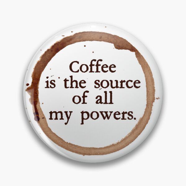 Item preview, coffee is the source of all my powers designed and sold by MagpieMuddles.