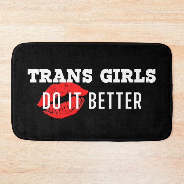 Item preview, Trans Girls Do It Better designed and sold by SISSY4SISSIES.