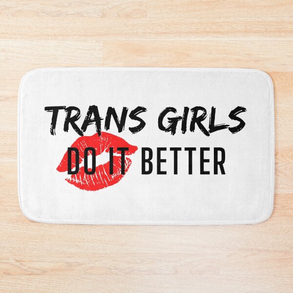 Item preview, Trans Girls Do It Better designed and sold by SISSY4SISSIES.