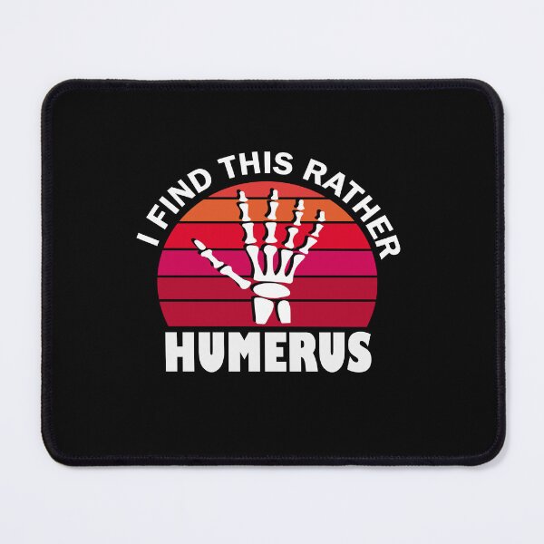 Item preview, I find this rather HUMERUS - Funny designed and sold by idealfoud.