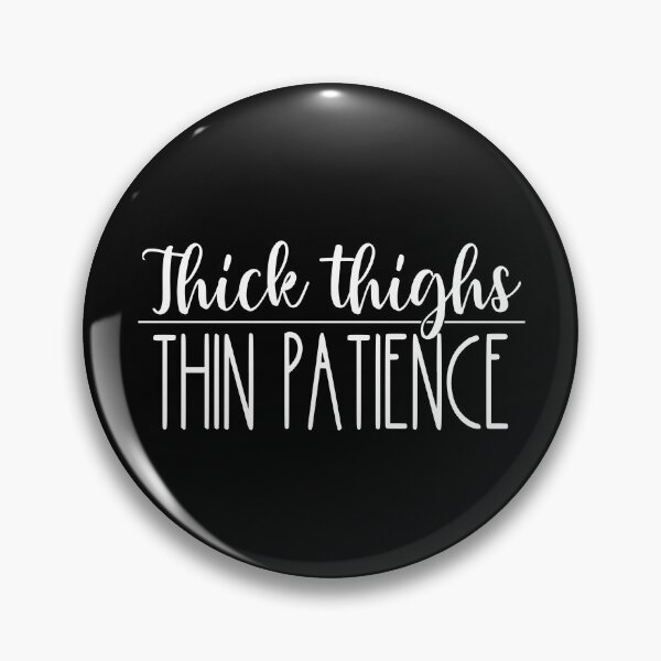 Item preview, Thick Thighs Thin Patience Feminism Women's Thick Thighs Gear designed and sold by DynamicDesign.