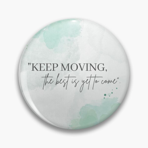 Item preview, Keep Moving. The Best is yet to come - Daily motivation, inspiration, reminder, positive mindset designed and sold by ShubhiDesigns.