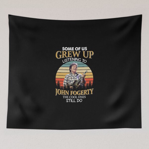 Item preview, Some Of Us Grew Up Listening To John Fogerty The Cool Ones Still Do Vintage designed and sold by Tranquilharris.