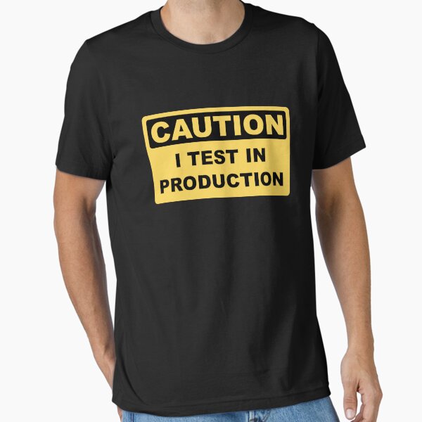 Item preview, I Test in Production - Funny Developer Caution Sign Design designed and sold by geeksta.