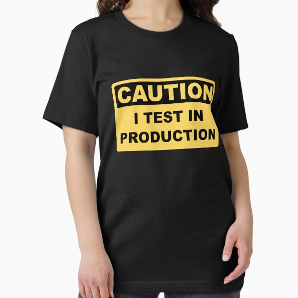 Item preview, I Test in Production - Funny Developer Caution Sign Design designed and sold by geeksta.