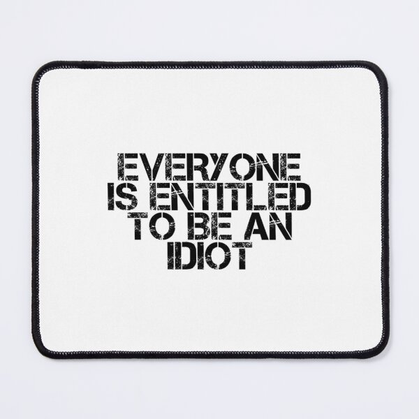 Item preview, Everyone is entitled to be an idiot (8) designed and sold by CalanthBrenna.