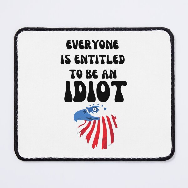 Item preview, Everyone is entitled to be an idiot (10) designed and sold by CalanthBrenna.
