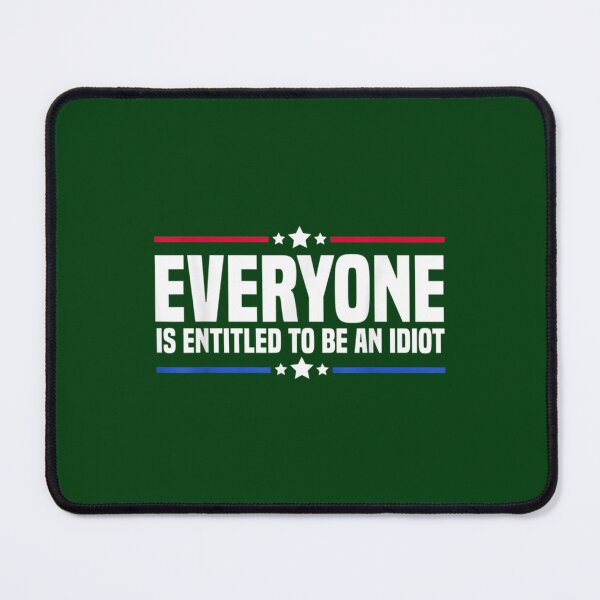 Item preview, Everyone is entitled to be an idiot (14) designed and sold by CalanthBrenna.