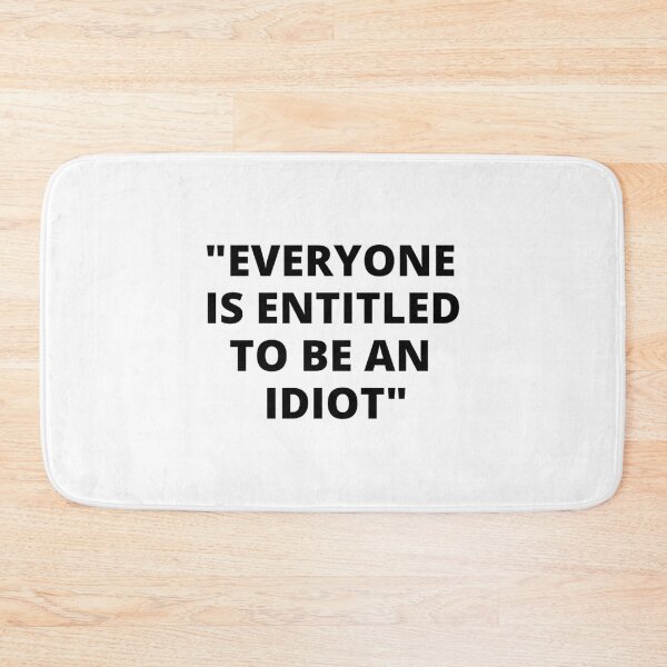 Item preview, EVERYONE IS ENTITLED TO BE AN IDIOT black  Cool and Funny quotes    designed and sold by CalanthBrenna.
