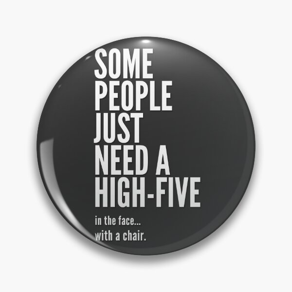 Item preview, Some People Just Need A High-Five In The Face With A Chair designed and sold by PapaBujuGaming.