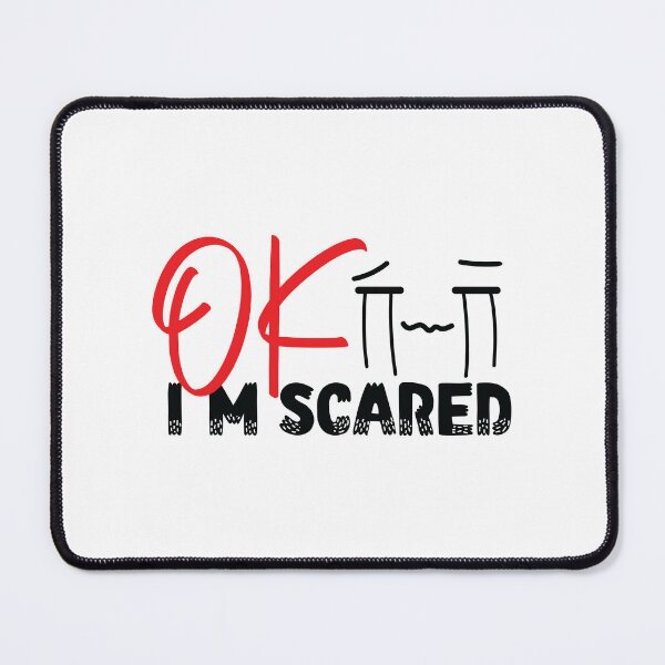 Item preview, OK I'm Freaking Scared designed and sold by HJATA99.