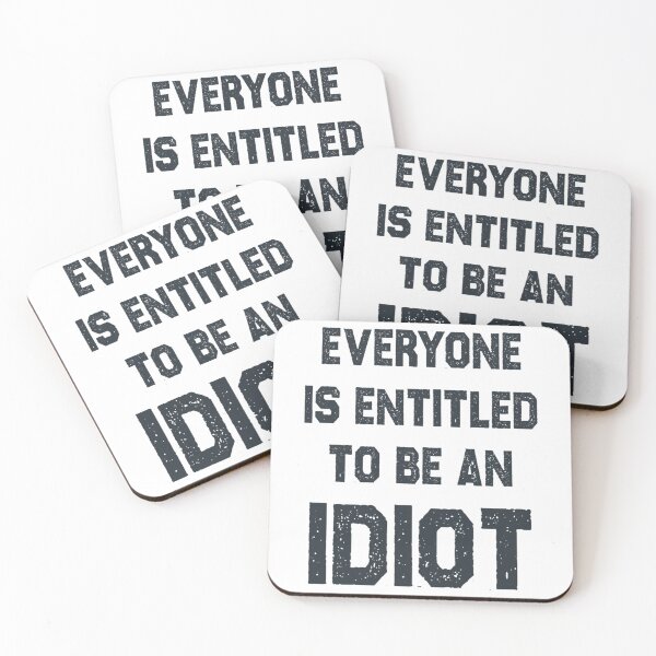 Item preview, Everyone Is Entitled To Be An Idiot Funny                 designed and sold by CalanthBrenna.