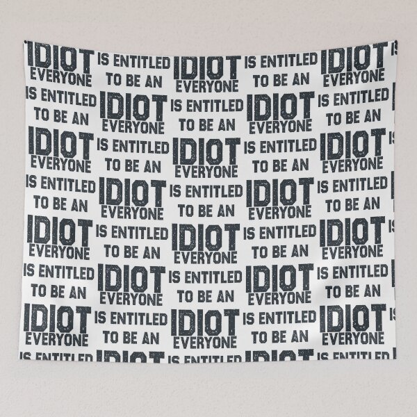 Item preview, Everyone Is Entitled To Be An Idiot Funny                 designed and sold by CalanthBrenna.