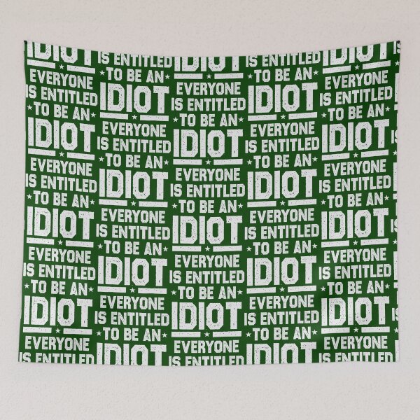 Item preview, Everyone Is Entitled To Be An Idiot Funny                designed and sold by CalanthBrenna.