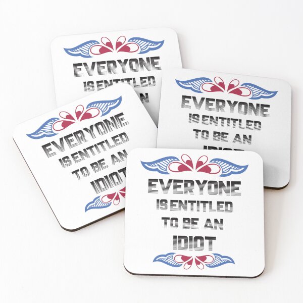 Item preview, Everyone Is Entitled To Be An Idiot Funny               designed and sold by CalanthBrenna.
