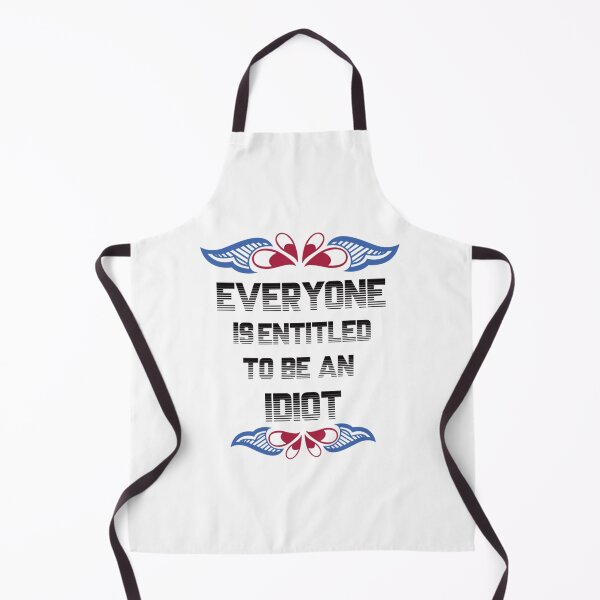 Item preview, Everyone Is Entitled To Be An Idiot Funny designed and sold by CalanthBrenna.