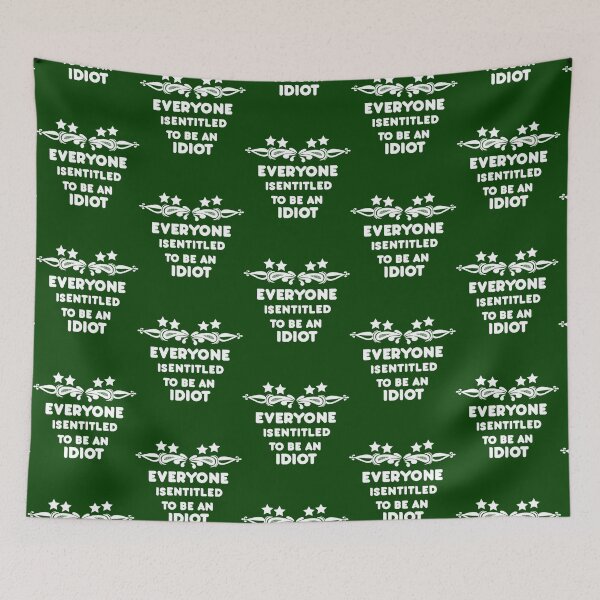 Item preview, Everyone Is Entitled To Be An Idiot Funny              designed and sold by CalanthBrenna.