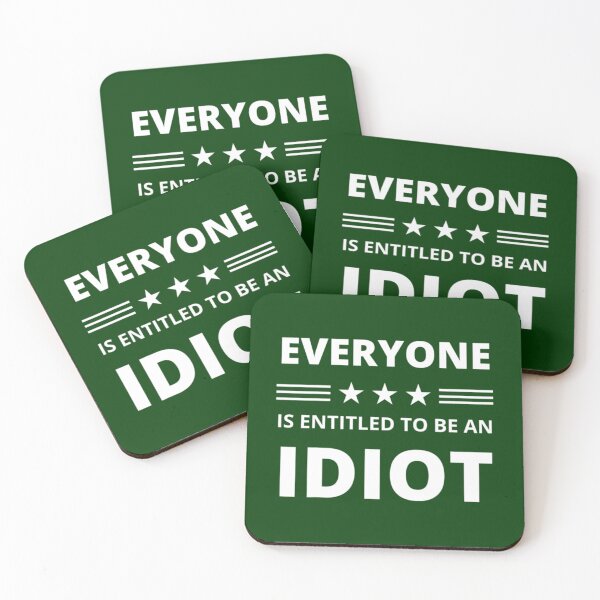 Item preview, Everyone Is Entitled To Be An Idiot Funny             designed and sold by CalanthBrenna.