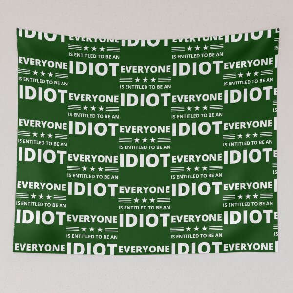 Item preview, Everyone Is Entitled To Be An Idiot Funny             designed and sold by CalanthBrenna.
