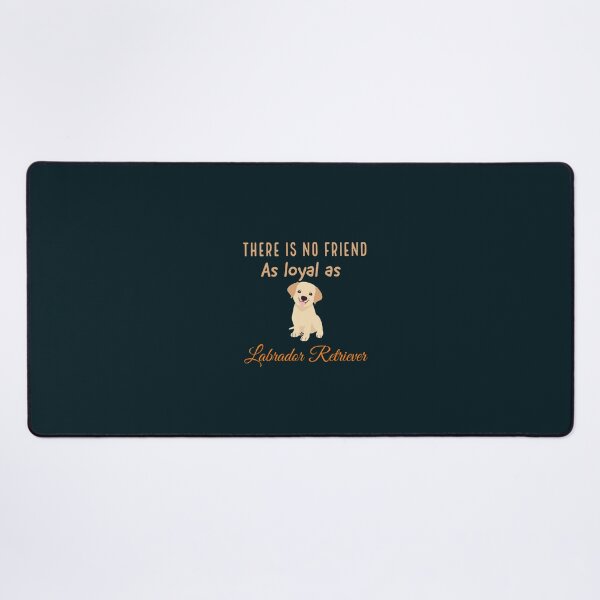Item preview, There is no friend as loyal as Labrador Retriever designed and sold by StandStrong786.