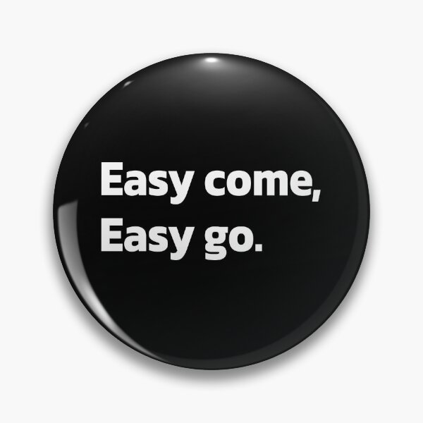 Item preview, Easy come, Easy go. designed and sold by Quote a Passage.