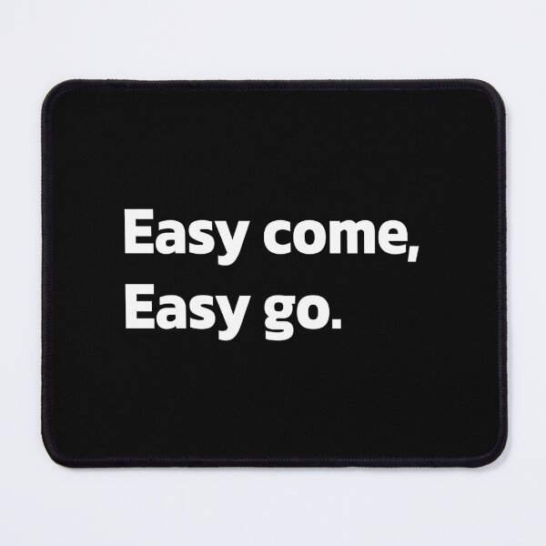 Item preview, Easy come, Easy go. designed and sold by Quote a Passage.