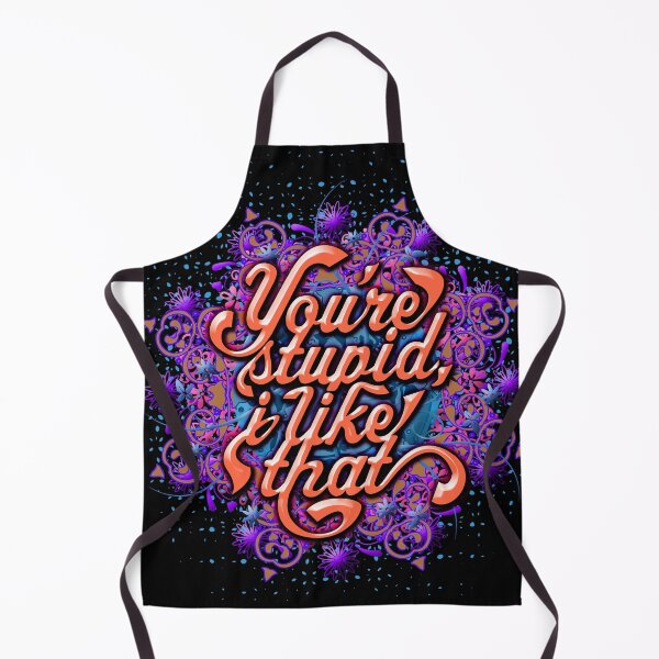 Item preview, You're Stupid, I Like That designed and sold by PapaBujuGaming.