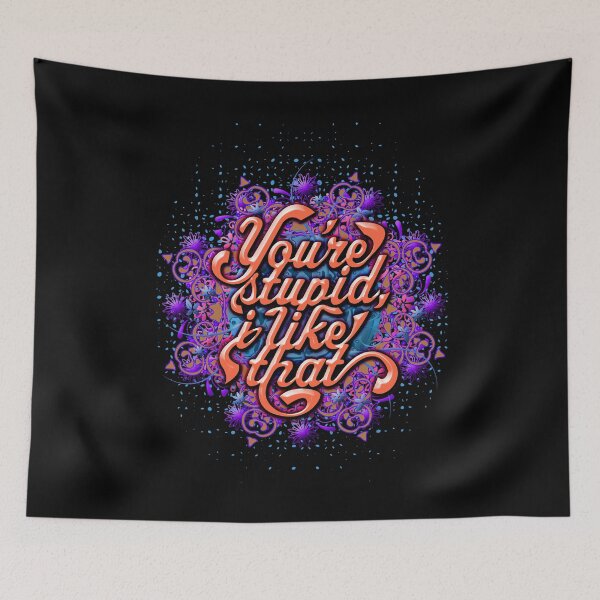 Item preview, You're Stupid, I Like That designed and sold by PapaBujuGaming.