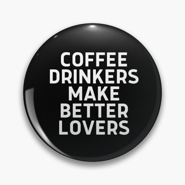Item preview, Coffee Drinkers Make Better Lovers designed and sold by grabbacuppajava.