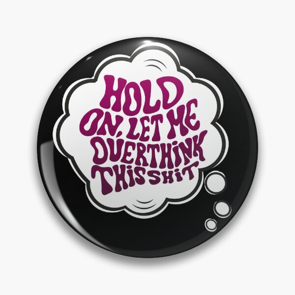 Item preview,  Hang on. Let me overthink this shit designed and sold by ReidDesigns.