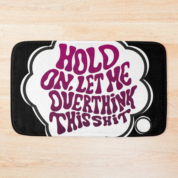 Item preview,  Hang on. Let me overthink this shit designed and sold by ReidDesigns.