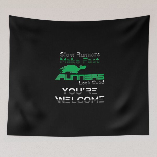 Item preview, Slow Runners Make Fast Runners Look Good. You're Welcome designed and sold by BeUniqueMe.