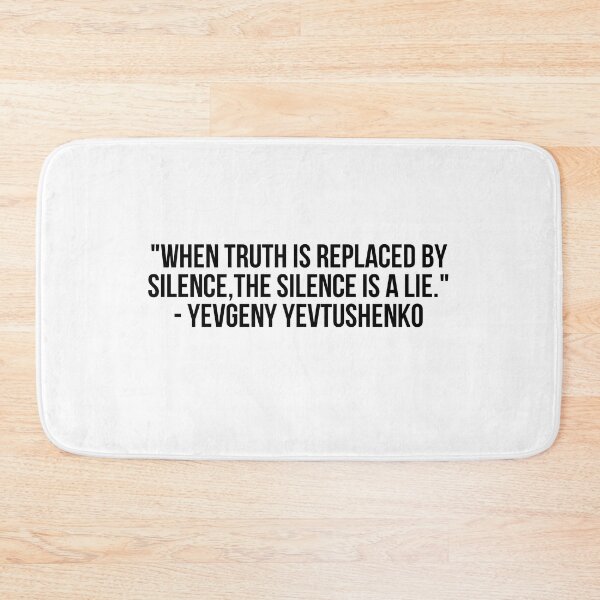 Item preview, "When truth is replaced by silence, the silence is a lie." - Yevgeny Yevtushenko designed and sold by LiteraryQuotes.