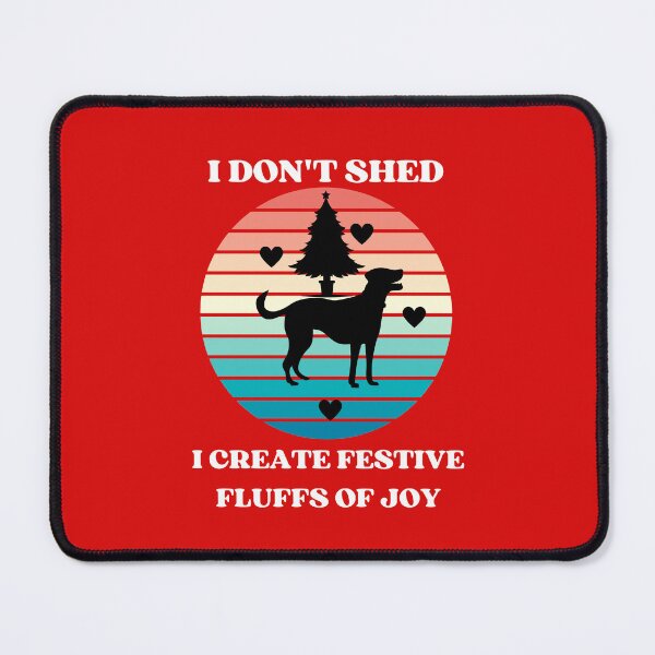 Item preview, I Dont Shed I Create FESTIVE Fluffs Of Joy designed and sold by McThingummy.