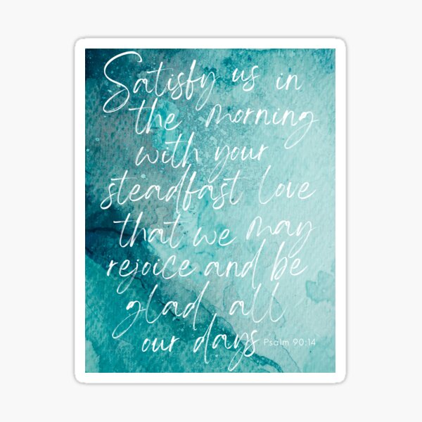 Vista previa del artículo con la obra «Satisfacer Acuarela Salmo 90:14», diseñado y vendido por GladCityPress.
