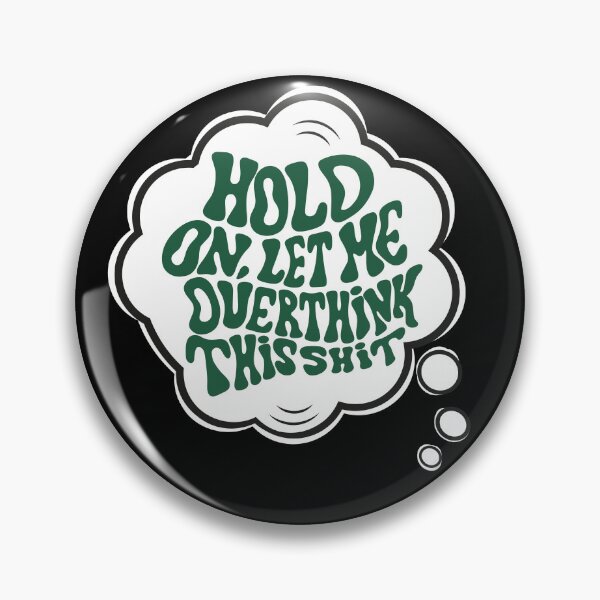 Item preview, Hang on. Let me overthink this shit Green designed and sold by ReidDesigns.