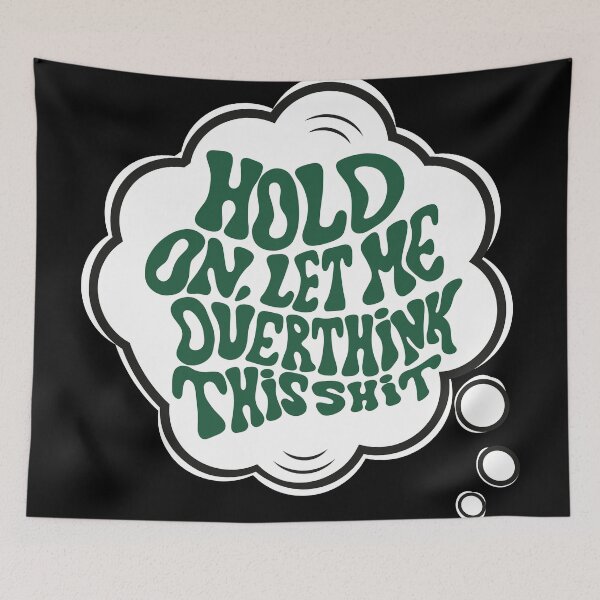 Item preview, Hang on. Let me overthink this shit Green designed and sold by ReidDesigns.