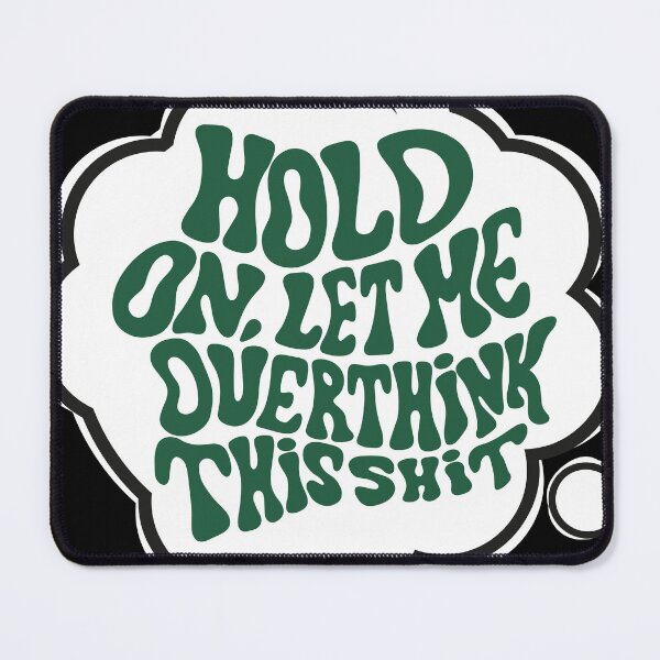 Item preview, Hang on. Let me overthink this shit Green designed and sold by ReidDesigns.