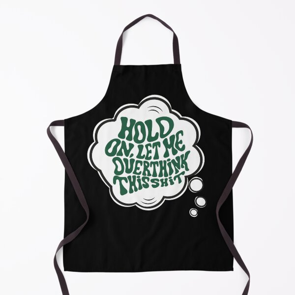 Item preview, Hang on. Let me overthink this shit Green designed and sold by ReidDesigns.