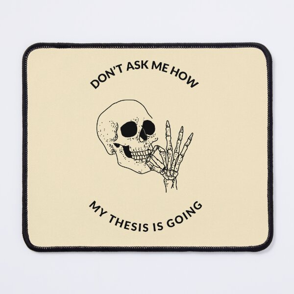Item preview, DO NOT ASK ME HOW MY THESIS IS GOING designed and sold by GoaTees23.