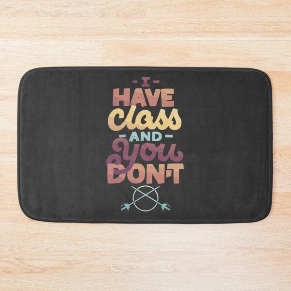 Item preview, I Have Class and You Don't designed and sold by polliadesign.