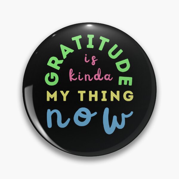 Item preview, Gratitude Is Kinda My Thing Now, Colorful designed and sold by NinniSilver.